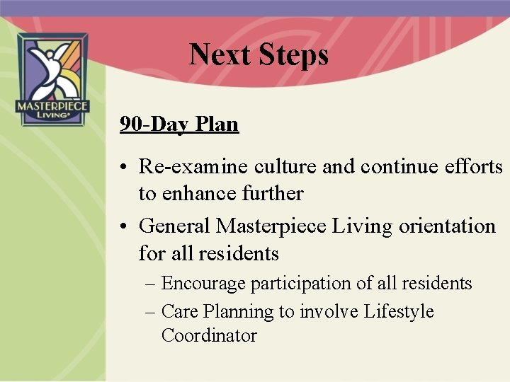 Next Steps 90 -Day Plan • Re-examine culture and continue efforts to enhance further
