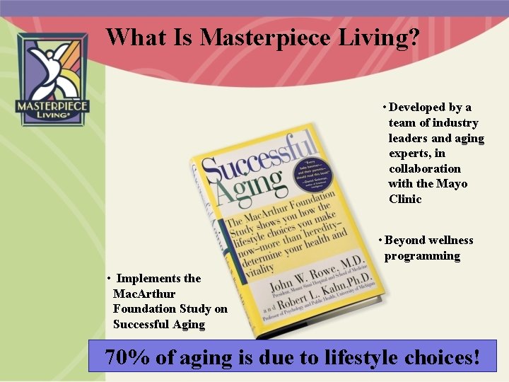 What Is Masterpiece Living? • Developed by a team of industry leaders and aging