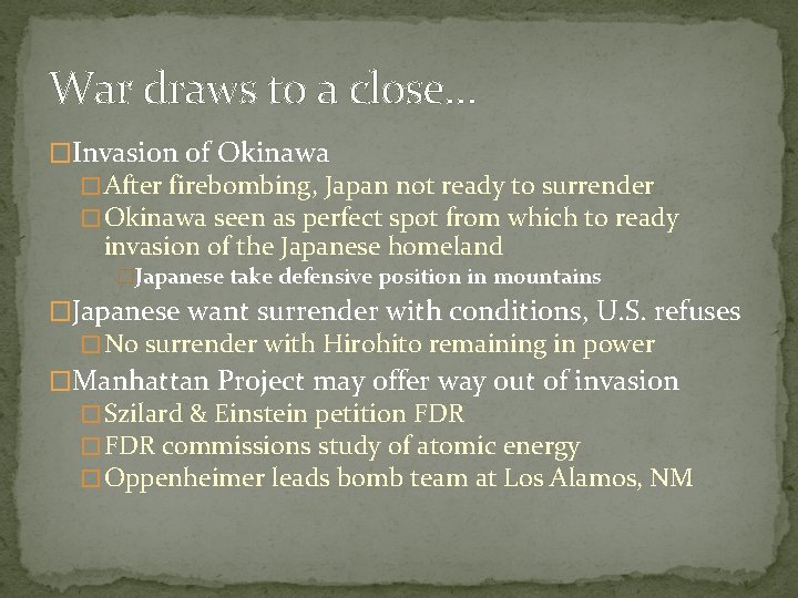 War draws to a close… �Invasion of Okinawa � After firebombing, Japan not ready