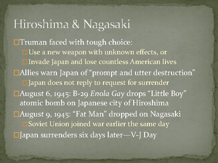 Hiroshima & Nagasaki �Truman faced with tough choice: � Use a new weapon with