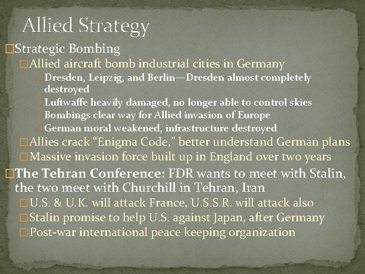 Allied Strategy �Strategic Bombing � Allied aircraft bomb industrial cities in Germany �Dresden, Leipzig,