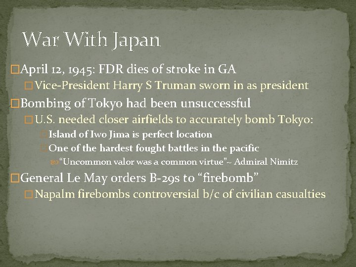 War With Japan �April 12, 1945: FDR dies of stroke in GA � Vice-President