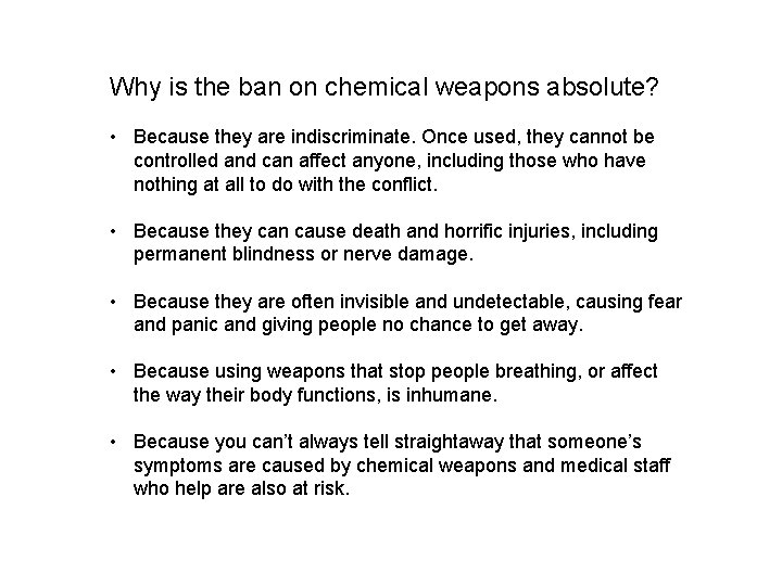 Why is the ban on chemical weapons absolute? • Because they are indiscriminate. Once