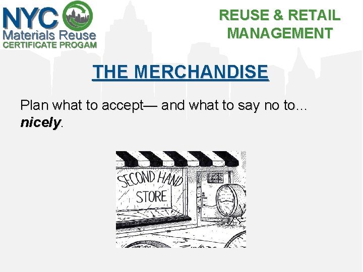 REUSE & RETAIL MANAGEMENT THE MERCHANDISE Plan what to accept— and what to say