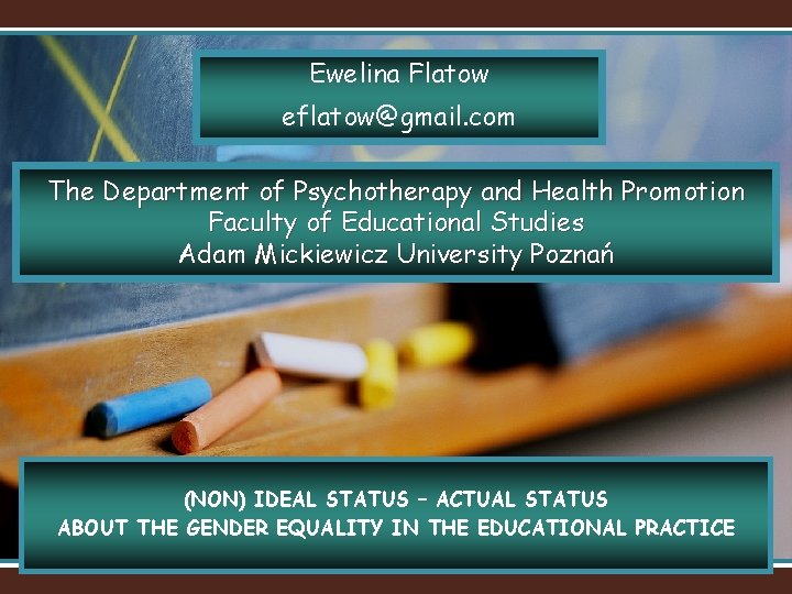 Ewelina Flatow eflatow@gmail. com The Department of Psychotherapy and Health Promotion Faculty of Educational