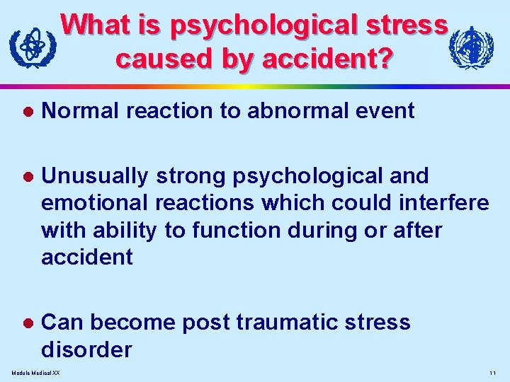What is psychological stress caused by accident? l Normal reaction to abnormal event l