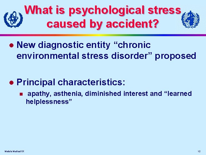 What is psychological stress caused by accident? l New diagnostic entity “chronic environmental stress