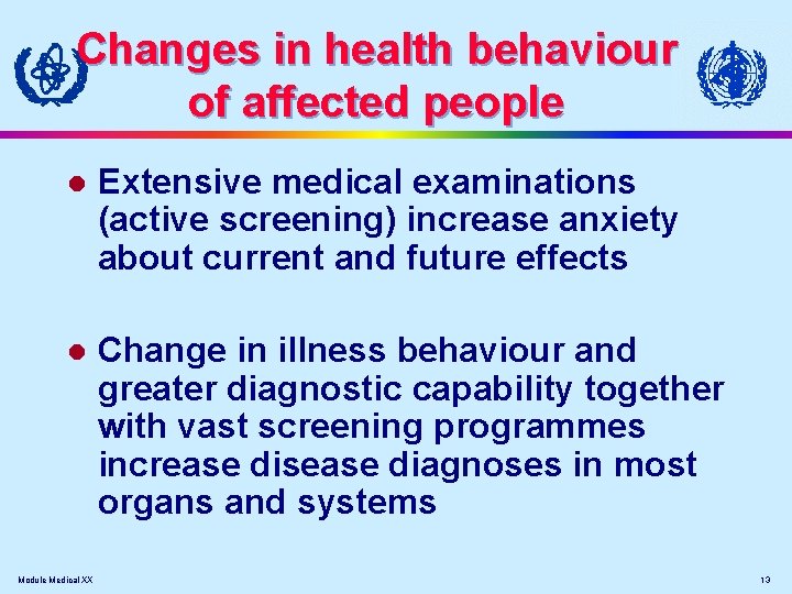 Changes in health behaviour of affected people l Extensive medical examinations (active screening) increase
