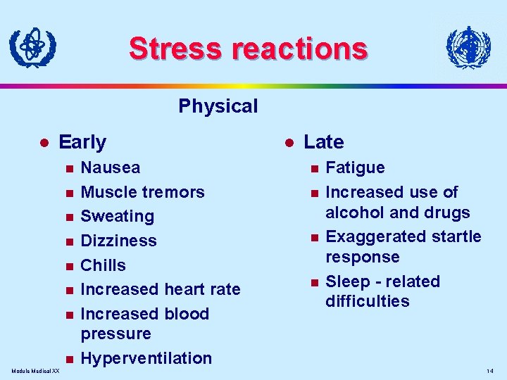 Stress reactions Physical l Early n n n n Module Medical XX Nausea Muscle
