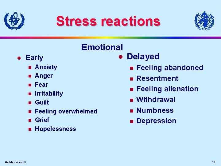 Stress reactions Emotional l Early n n n n Module Medical XX Anxiety Anger
