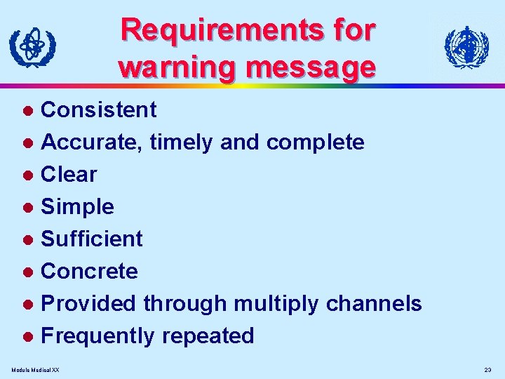 Requirements for warning message Consistent l Accurate, timely and complete l Clear l Simple