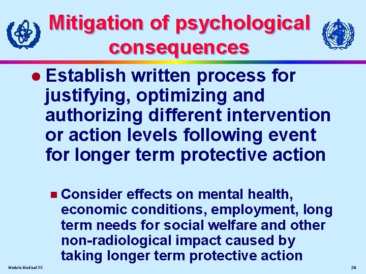 Mitigation of psychological consequences l Establish written process for justifying, optimizing and authorizing different