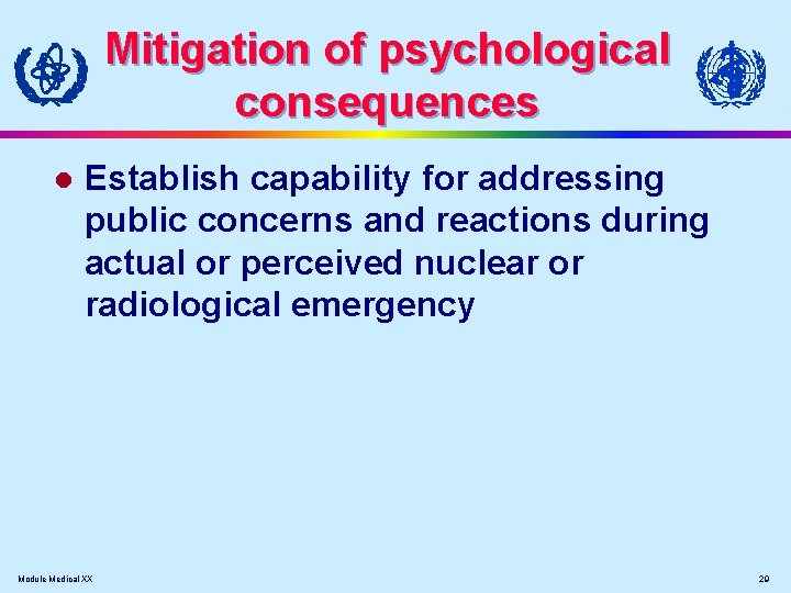 Mitigation of psychological consequences l Establish capability for addressing public concerns and reactions during