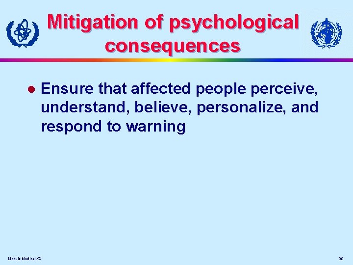 Mitigation of psychological consequences l Ensure that affected people perceive, understand, believe, personalize, and