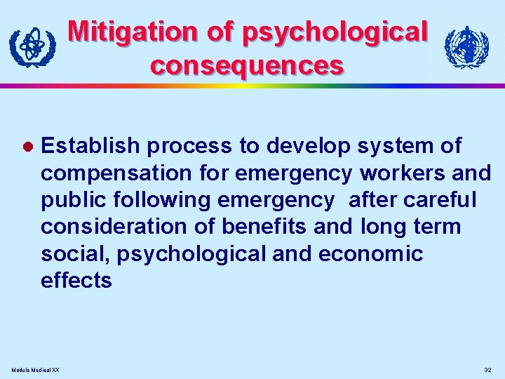 Mitigation of psychological consequences l Establish process to develop system of compensation for emergency