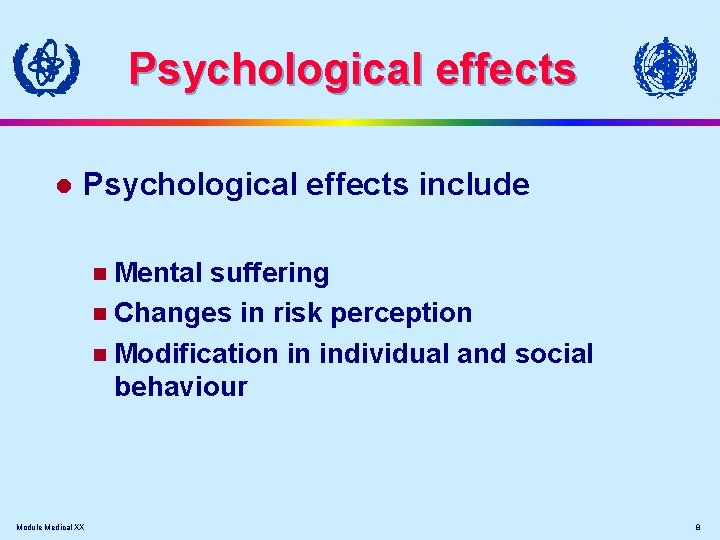 Psychological effects l Psychological effects include Mental suffering n Changes in risk perception n