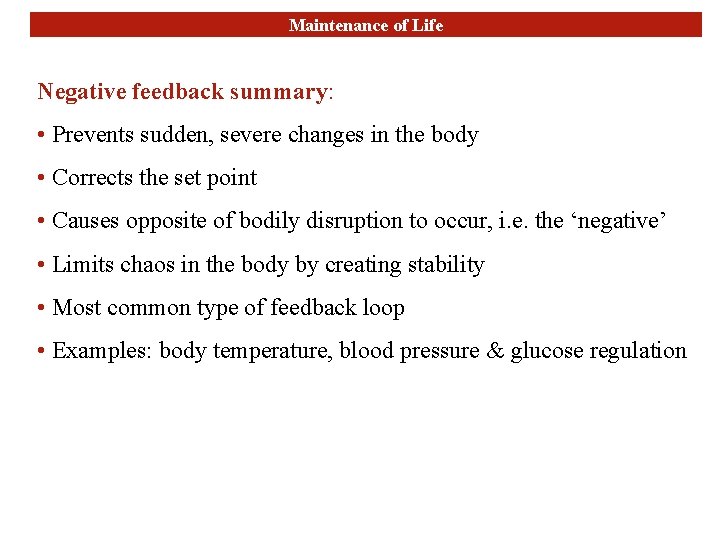 Maintenance of Life Negative feedback summary: • Prevents sudden, severe changes in the body