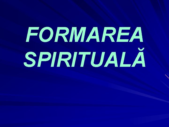 FORMAREA SPIRITUALĂ 