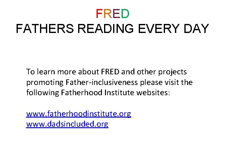 FRED FATHERS READING EVERY DAY To learn more about FRED and other projects promoting