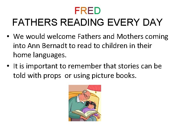 FRED FATHERS READING EVERY DAY • We would welcome Fathers and Mothers coming into