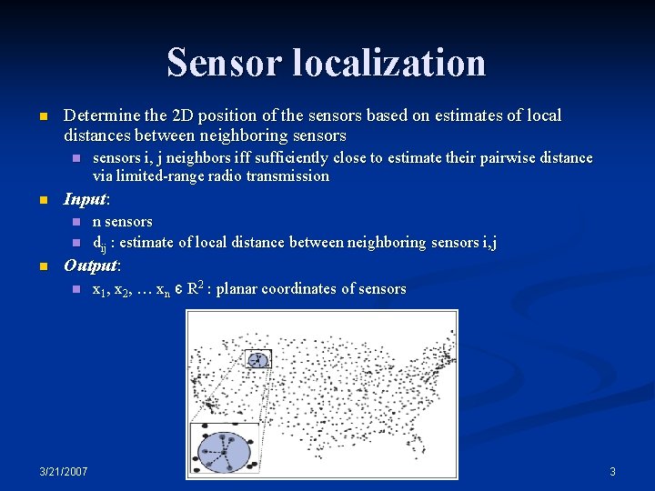 Sensor localization n Determine the 2 D position of the sensors based on estimates Sensor localization n Determine the 2 D position of the sensors based on estimates