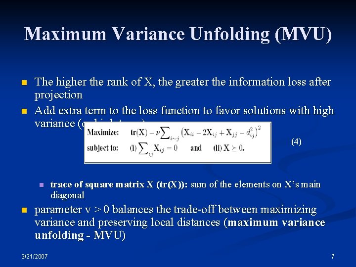 Maximum Variance Unfolding (MVU) n n The higher the rank of X, the greater Maximum Variance Unfolding (MVU) n n The higher the rank of X, the greater