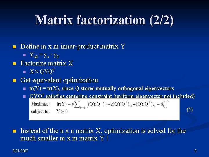 Matrix factorization (2/2) n Define m x m inner-product matrix Y n n Factorize Matrix factorization (2/2) n Define m x m inner-product matrix Y n n Factorize