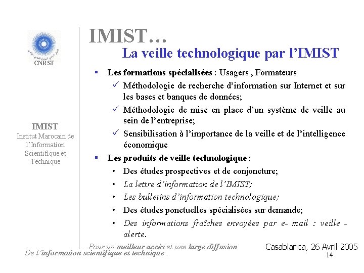 IMIST… La veille technologique par l’IMIST CNRST § IMIST Institut Marocain de l’Information Scientifique