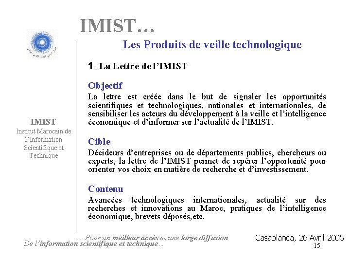 IMIST… Les Produits de veille technologique 1 - La Lettre de l’IMIST Objectif IMIST