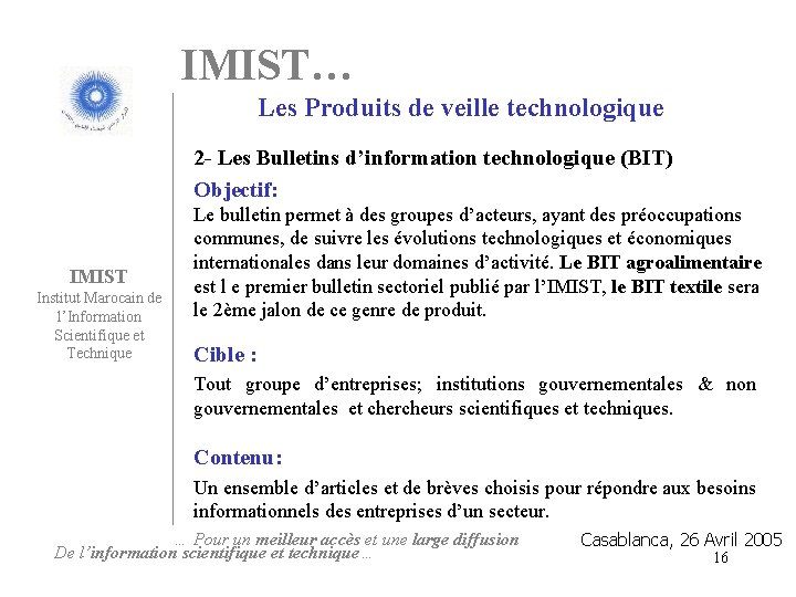 IMIST… Les Produits de veille technologique 2 - Les Bulletins d’information technologique (BIT) Objectif: