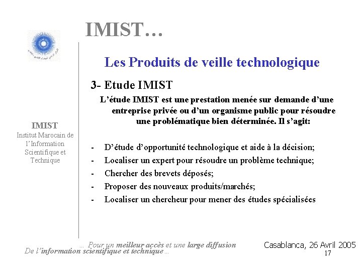 IMIST… Les Produits de veille technologique 3 - Etude IMIST L’étude IMIST est une