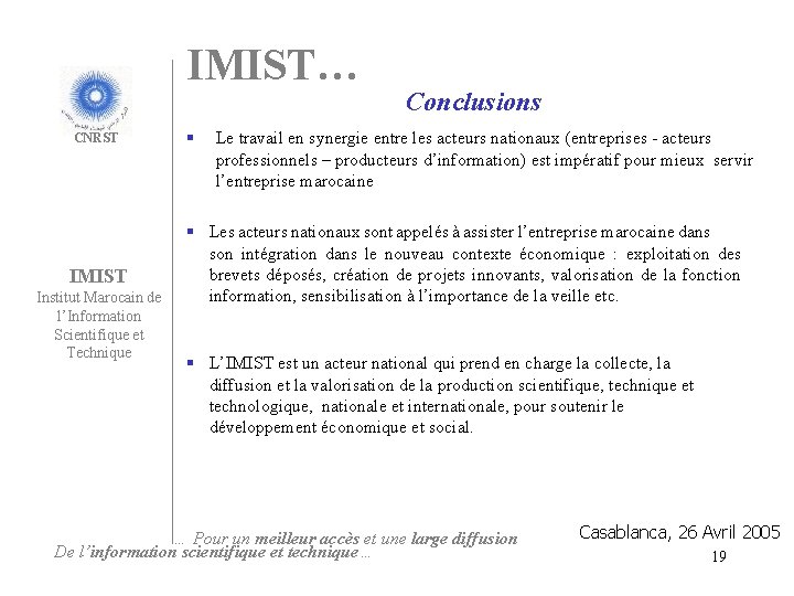 IMIST… CNRST IMIST Institut Marocain de l’Information Scientifique et Technique § Conclusions Le travail