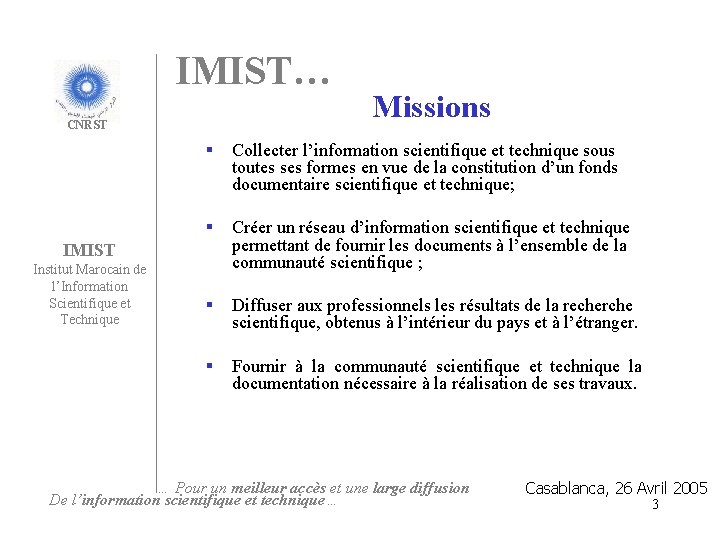 IMIST… CNRST § Collecter l’information scientifique et technique sous toutes ses formes en vue