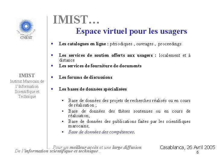 IMIST… Espace virtuel pour les usagers CNRST IMIST Institut Marocain de l’Information Scientifique et