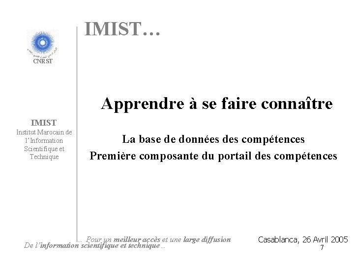 IMIST… CNRST Apprendre à se faire connaître IMIST Institut Marocain de l’Information Scientifique et