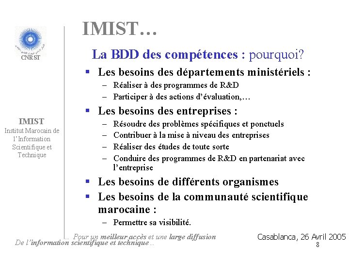 IMIST… CNRST La BDD des compétences : pourquoi? § Les besoins des départements ministériels