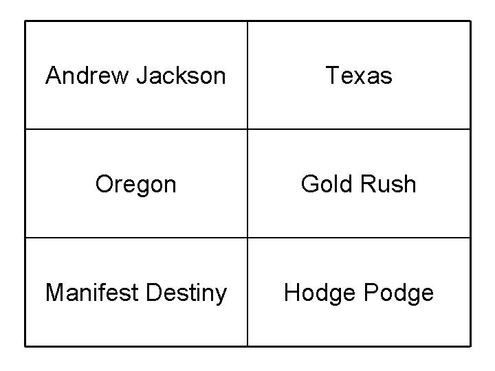 Andrew Jackson Texas Oregon Gold Rush Manifest Destiny Hodge Podge 
