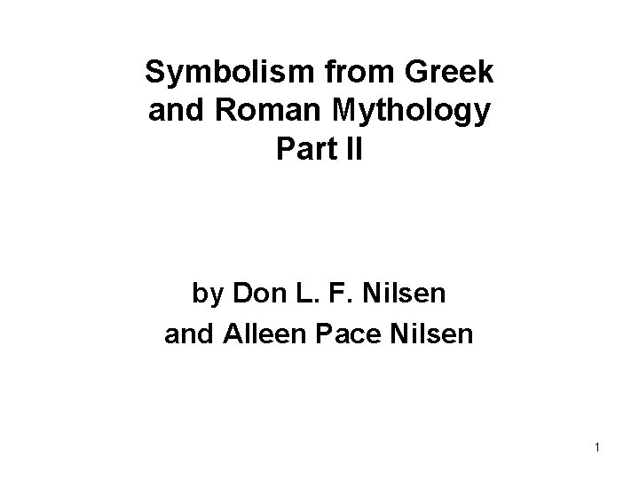 Symbolism from Greek and Roman Mythology Part II by Don L. F. Nilsen and
