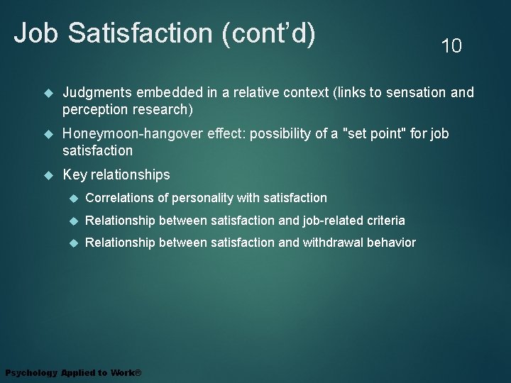 Job Satisfaction (cont’d) 10 Judgments embedded in a relative context (links to sensation and