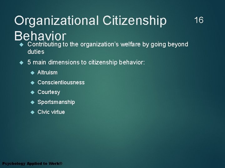 Organizational Citizenship Behavior Contributing to the organization’s welfare by going beyond duties 5 main