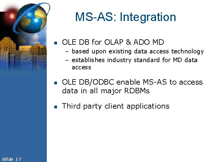 MS-AS: Integration n OLE DB for OLAP & ADO MD – based upon existing