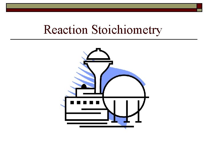 Reaction Stoichiometry 