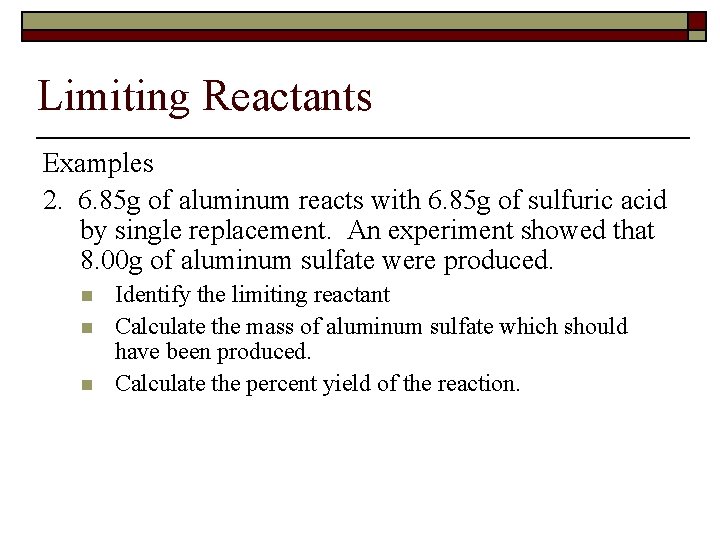 Limiting Reactants Examples 2. 6. 85 g of aluminum reacts with 6. 85 g