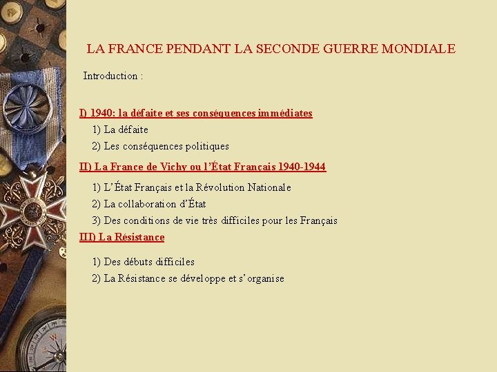 LA FRANCE PENDANT LA SECONDE GUERRE MONDIALE Introduction