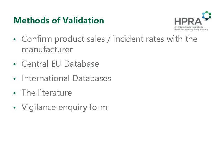 Methods of Validation • Confirm product sales / incident rates with the manufacturer •