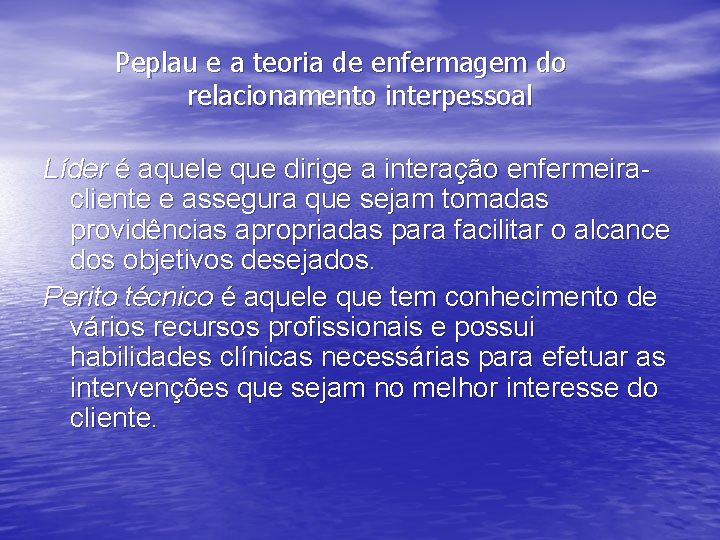 Peplau e a teoria de enfermagem do relacionamento interpessoal Líder é aquele que dirige