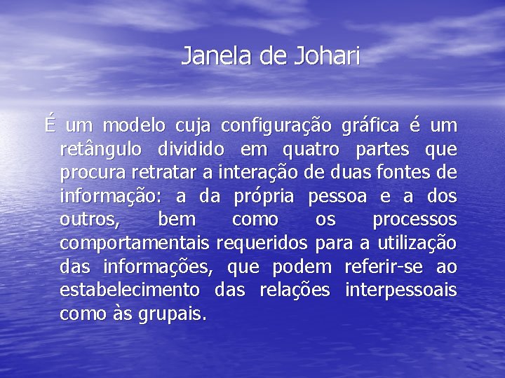 Janela de Johari É um modelo cuja configuração gráfica é um retângulo dividido em