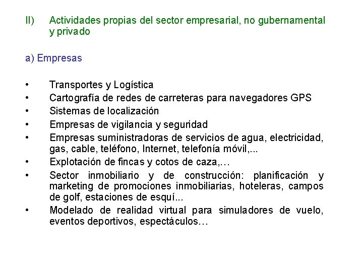 II) Actividades propias del sector empresarial, no gubernamental y privado a) Empresas • •