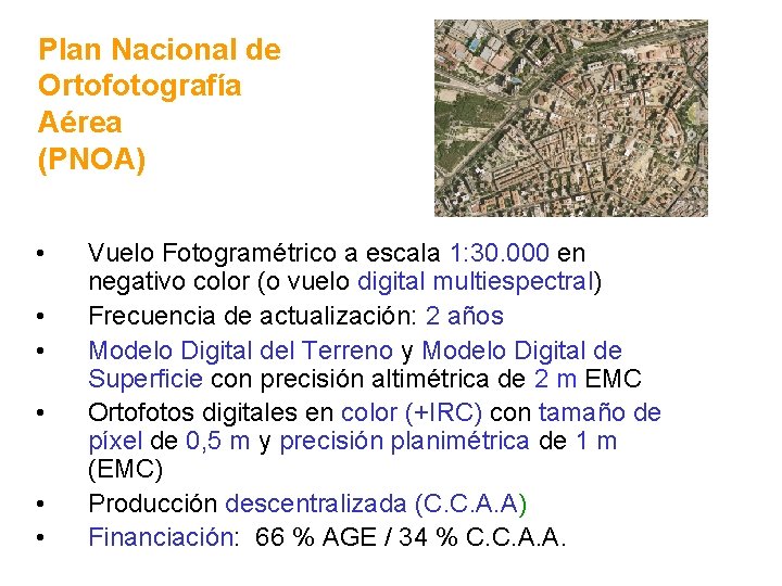 Plan Nacional de Ortofotografía Aérea (PNOA) • • • Vuelo Fotogramétrico a escala 1: