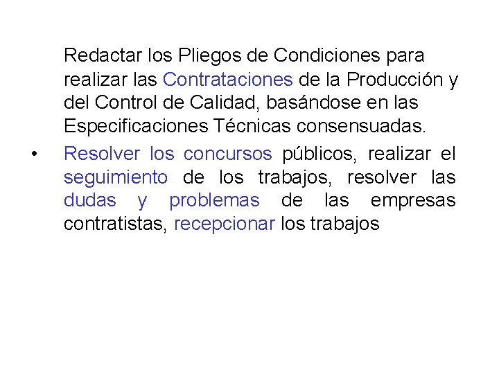  • Redactar los Pliegos de Condiciones para realizar las Contrataciones de la Producción